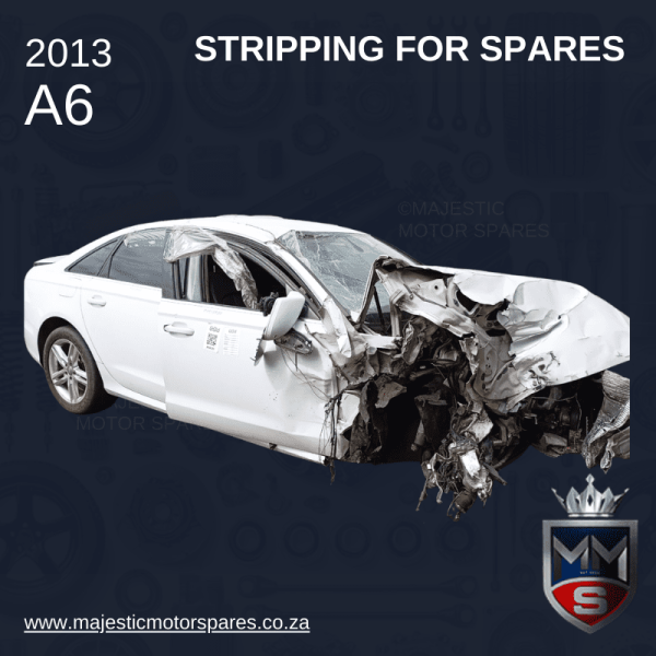 2013 AUDI A6 STRIPPING FOR SPARES