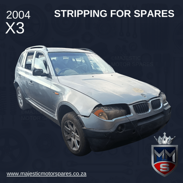 2004 BMW X3 E83 STRIPPING FOR SPARES
